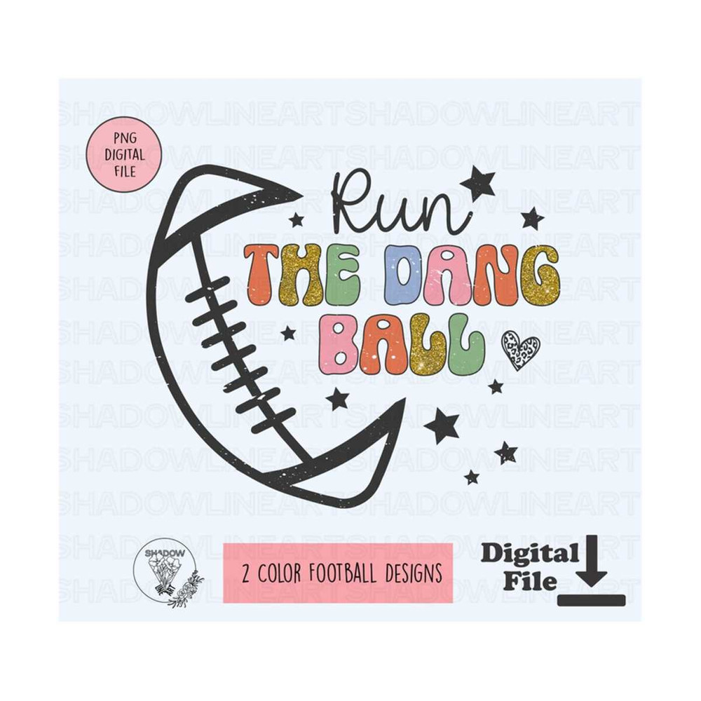 2410202382657-run-the-dang-ball-png-game-day-png-for-sublimation-sport-image-1.jpg