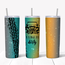 jeep girl i like it dirty silver teal orange tumbler png, straight design 20oz/ 30oz skinny tumbler png, png file