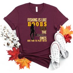 fishing is like boobs shirt png, fishing lover, cute fishing quote shirt png, sport fun to play with shirt png angler hu