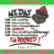 Grinch Christmas My Day Embroidery design, Grinch christmas Embroidery, Grinch design, Embroidery File, Instant download.jpg
