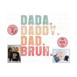 dada daddy dad bruh png, daddy to dad to bruh png, gift for dad png, papa bruh png, happy father's day png, fathers day gift