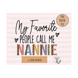 my favorite people call me nannie png • nannie png for sublimation • instant download
