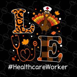 thanksgiving love healthcare worker png, fall turkey nursing png file, turkey nursing bundle png, fall png, thanksgiving