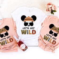 let get wild, safari zoo shirt png, animal kingdom shirt png,  family vacation shirt png, disney safari shirt png, disne