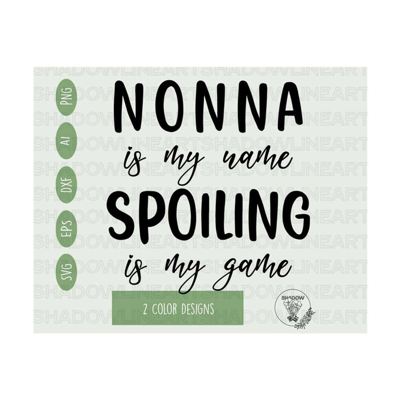 241020238465-nonna-is-my-name-spoiling-is-my-game-svg-nonna-svg-files-for-image-1.jpg