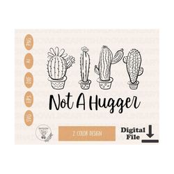 not a hugger svg cactus svg files for cricut sarcastic png for sublimation sarcasm digital download introvert instant download