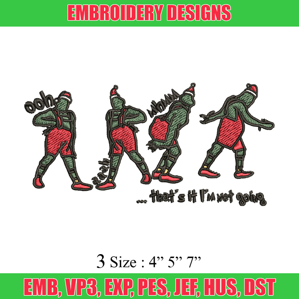 Grinch That's It I'm Not Going Embroidery design, Grinch Christmas Embroidery, Grinch design, Digital download..jpg