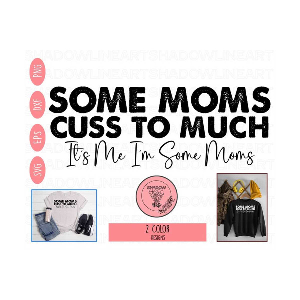 2410202385351-some-moms-cuss-too-much-png-funny-mom-svg-funny-mom-png-image-1.jpg