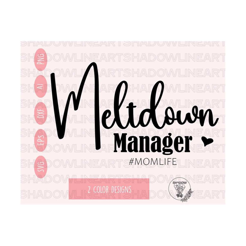 2410202385927-meltdown-manager-svg-mom-svg-files-for-cricut-digital-image-1.jpg