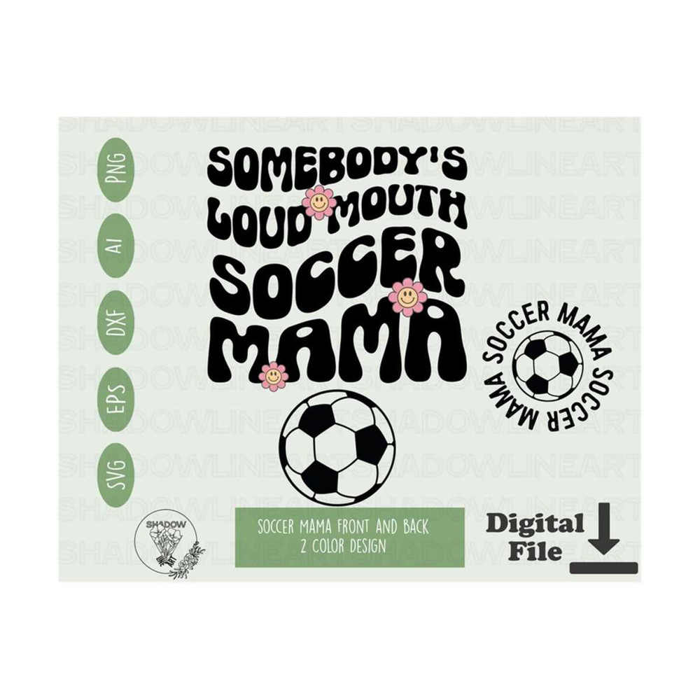 241020239115-somebodys-loud-mouth-soccer-mama-svg-soccer-svg-files-for-image-1.jpg