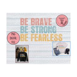 be brave be strong be fearless png, inspirational png