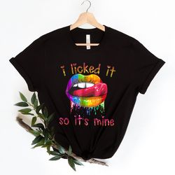 i licked it so its mine, rainbow lesbian shirt png, lips, pride, lgbt shirt png, rainbow , pride month, sassy shirt png