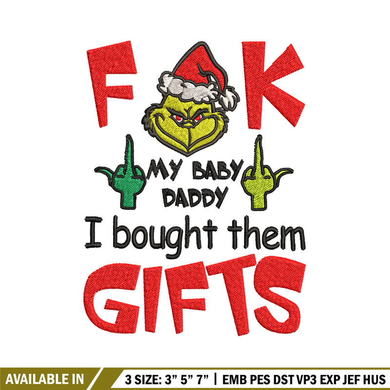 Fuck My Baby Daddy I Bought Them Gifts Embroidery design, Grinch christmas Embroidery, Grinch design, Digital download..jpg