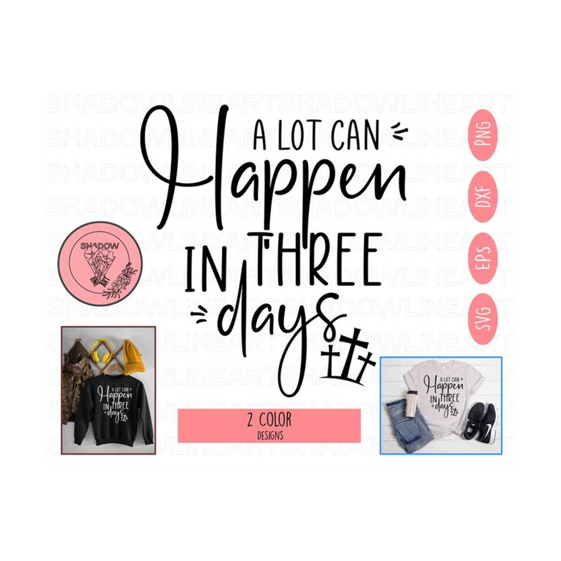 2410202392019-a-lot-can-happen-in-3-days-png-easter-svg-easter-png-image-1.jpg
