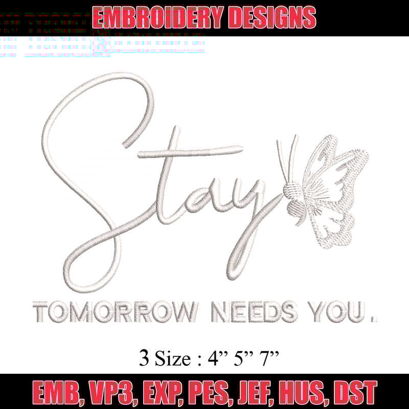 Stay Tomorrow Needs You embroidery design, logo embroidery, embroidery file, logo design, logo shirt, Digital download..jpg