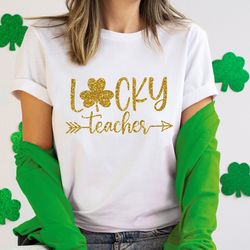 lucky teacher st. pattys shirt png, st st. patricks day teacher shirt png, irish teacher shirt png, lucky green shamrock