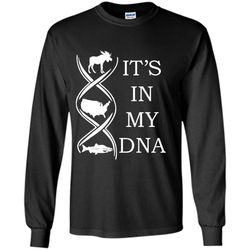 It&8217s In My DNA, Hunting, Fishing and America &8211 Gildan Long Sleeve Shirt