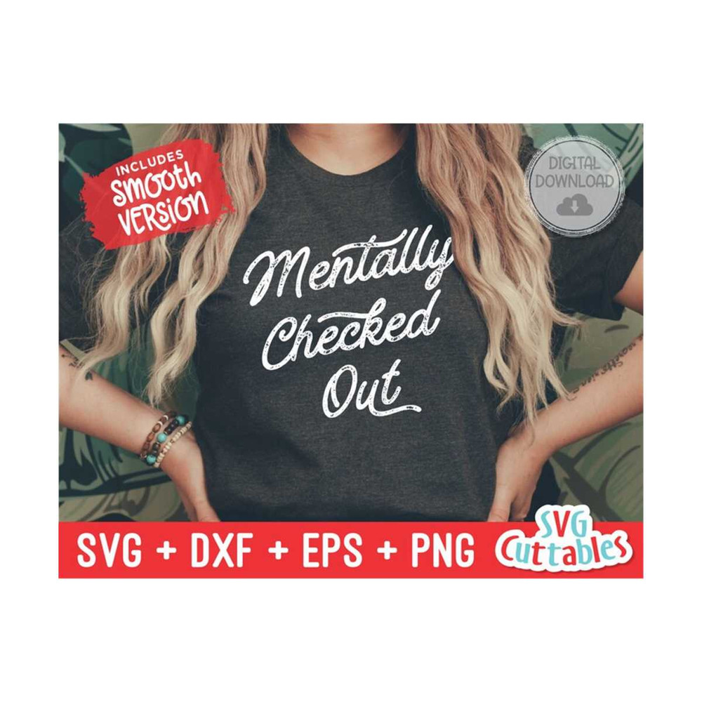 241020239579-mentally-checked-out-svg-funny-shirt-svg-funny-cut-file-image-1.jpg