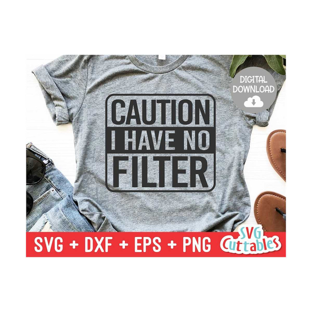 2410202310046-caution-i-have-no-filter-svg-funny-cut-file-funny-shirt-image-1.jpg