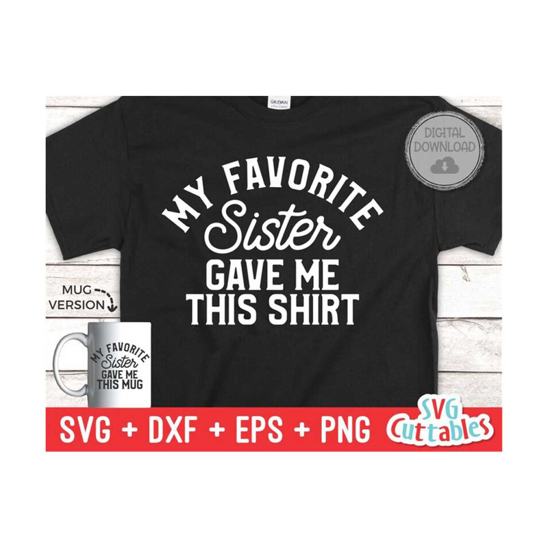2410202310747-my-favorite-sister-gave-me-this-shirt-svg-shirt-svg-cut-image-1.jpg