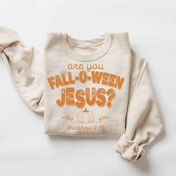 are you fall-o-ween jesus sweatshirt, fall religious shirt, christian shirt, follow jesus shirt, bible sweatshirt women,