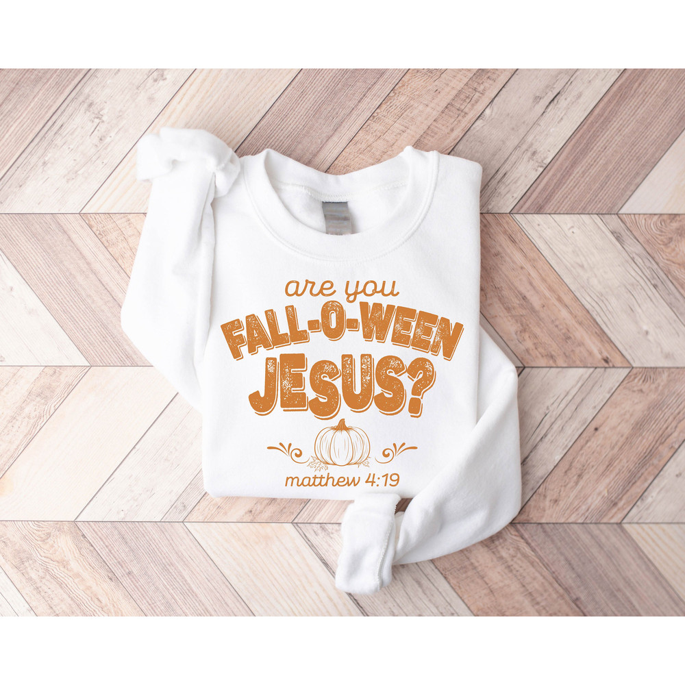 Are You Fall-O-Ween Jesus Sweatshirt, Fall Religious Shirt, Christian Shirt, Follow Jesus Shirt, Bible Sweatshirt Women,Christian Fall Shirt - 5.jpg