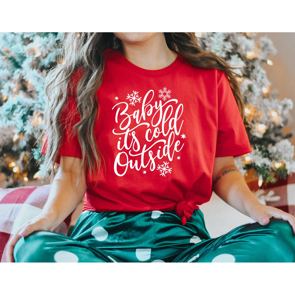 Baby its Cold Outside Shirt, Women's Christmas Shirt, Christmas Party Shirt, Christmas Shirt, Christmas Gift, New Years Shirt, Gift for Her - 1.jpg