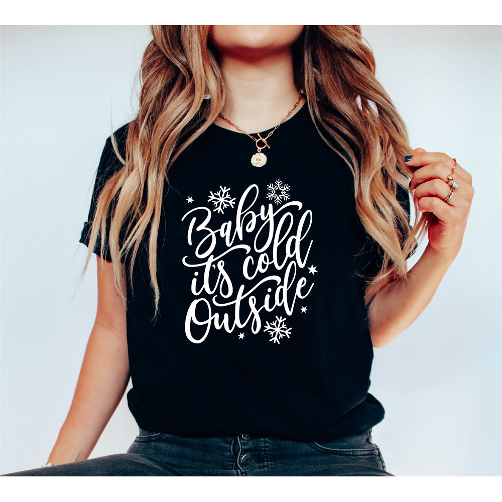 Baby its Cold Outside Shirt, Women's Christmas Shirt, Christmas Party Shirt, Christmas Shirt, Christmas Gift, New Years Shirt, Gift for Her - 2.jpg