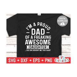 i'm a proud dad of a freaking awesome daughter svg - father's day -  funny dad svg - cut file - svg - dxf - eps - png - silhouette - cricut