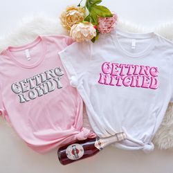 bachelorette party shirts, bridal party shirt, getting hitched, getting rowdy, team bride shirts, bridesmaid group shirt