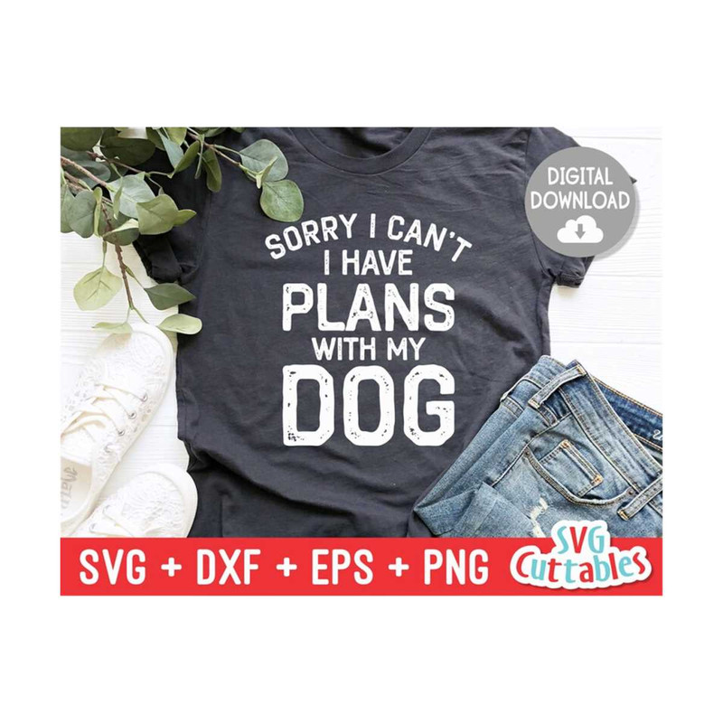 24102023102342-sorry-i-cant-i-have-plans-with-my-dog-svg-funny-cut-image-1.jpg