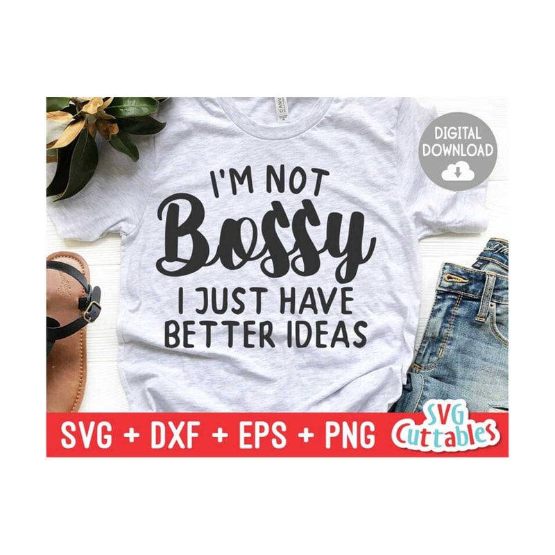 24102023102352-im-not-bossy-i-just-have-better-ideas-svg-sarcastic-cut-image-1.jpg