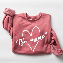 be mine sweatshirt, valentines sweatshirt, cute heart sweatshirt, love sweatshirt, valentines day, womens valentines day