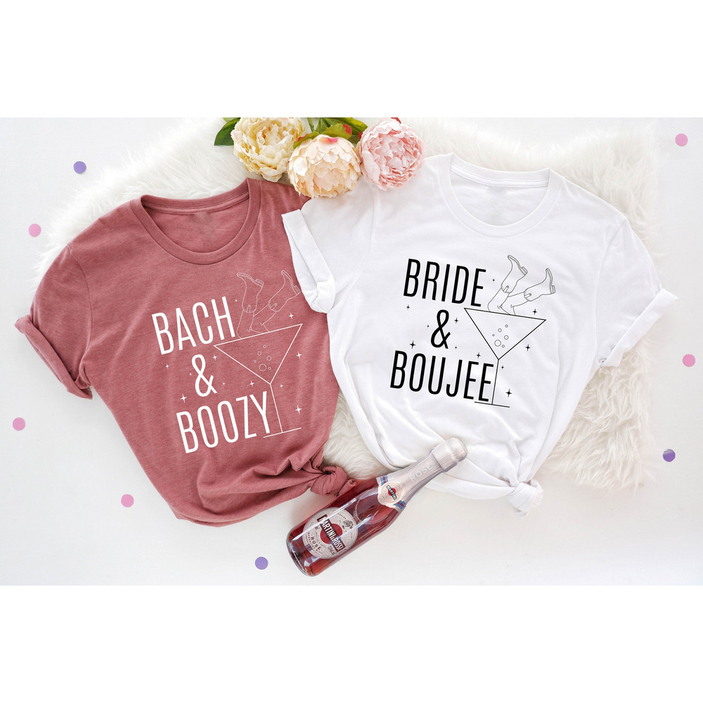 Bride Tshirts, Wedding Gift, Bridal Shower, Bachelorette Party, Bride and Boujee Bach and Boozy, Engagement Party Shirts, Bridesmaid Shirt - 2.jpg