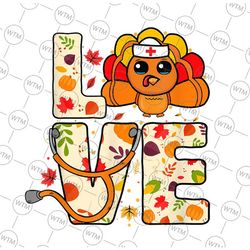 Thanksgiving Love Nurse Life PNG, Fall Turkey Nursing PNG Printing file, Turkey Nursing Png, Fall Png, Thanksgiving Png
