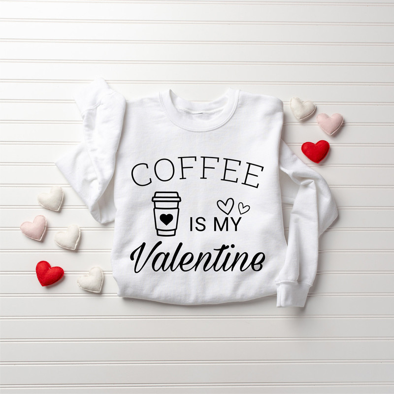 Coffee Is My Valentine Sweatshirt, Valentine Coffee Sweatshirt, Love Sweatshirt, Coffee Lover Sweatshirt, Cute Valentine Shirt - 2.jpg