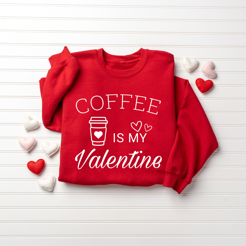 Coffee Is My Valentine Sweatshirt, Valentine Coffee Sweatshirt, Love Sweatshirt, Coffee Lover Sweatshirt, Cute Valentine Shirt - 4.jpg