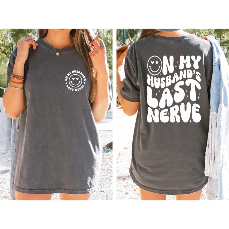 Comfort Colors® On My Husband's Last Nerve Shirt, Funny Engagement Gift For Bride, Bachelorette Party Shirt, Honeymoon Shirt, Wife Shirt - 2.jpg