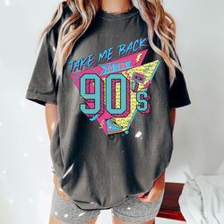 comfort colors take me back to the 90s shirt, retro old funny day shirt, 90s retro shirt, old but gold days, i wish i co