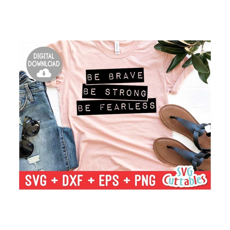 24102023104721-be-brave-be-strong-be-fearless-svg-inspirational-cut-file-image-1.jpg
