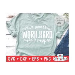 stay positive work hard make it happen svg - cut file - small business - svg - dxf - eps - png - silhouette - cricut - digital file