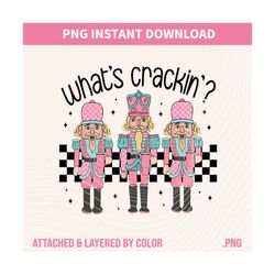 What Crackin' Png, Nuts about Christmas Png, Pink Nutcrackers Png, Stanley Cup, Boojee, Bougie Christmas PNG, Holiday Png