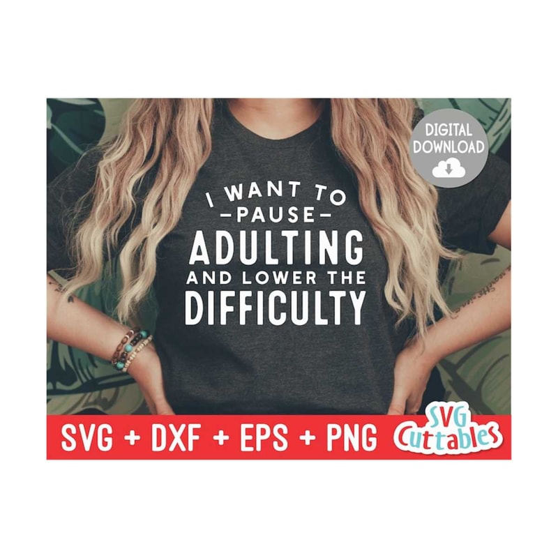 2410202311240-i-want-to-pause-adulting-svg-funny-cut-file-funny-svg-image-1.jpg