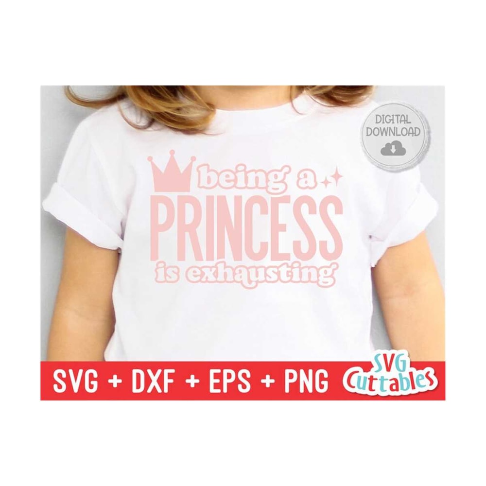 241020231173-being-a-princess-is-exhausting-svg-funny-cut-file-kids-image-1.jpg