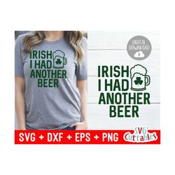 irish i had another beer svg - st. patrick's day - shamrock - clover -cut file - svg - dxf - eps - png - silhouette - cricut - digital file