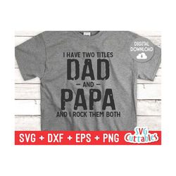 i have two titles dad and papa svg - father's day - funny dad svg - cut file - svg - dxf - eps - png - silhouette - cricut