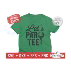 let's par tee golf svg - golf cut file - golf sublimation - svg - eps - dxf - png - distressed - silhouette - cricut - digital download
