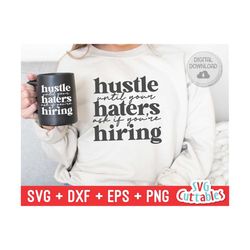 hustle until your haters ask if you're hiring svg - cut file - small business - svg - dxf - eps - png - silhouette - cricut - digital file