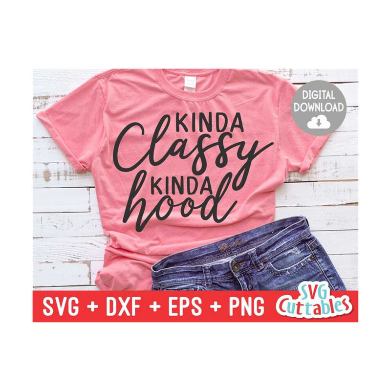 24102023113419-kinda-classy-kinda-hood-svg-sarcastic-cut-file-funny-image-1.jpg