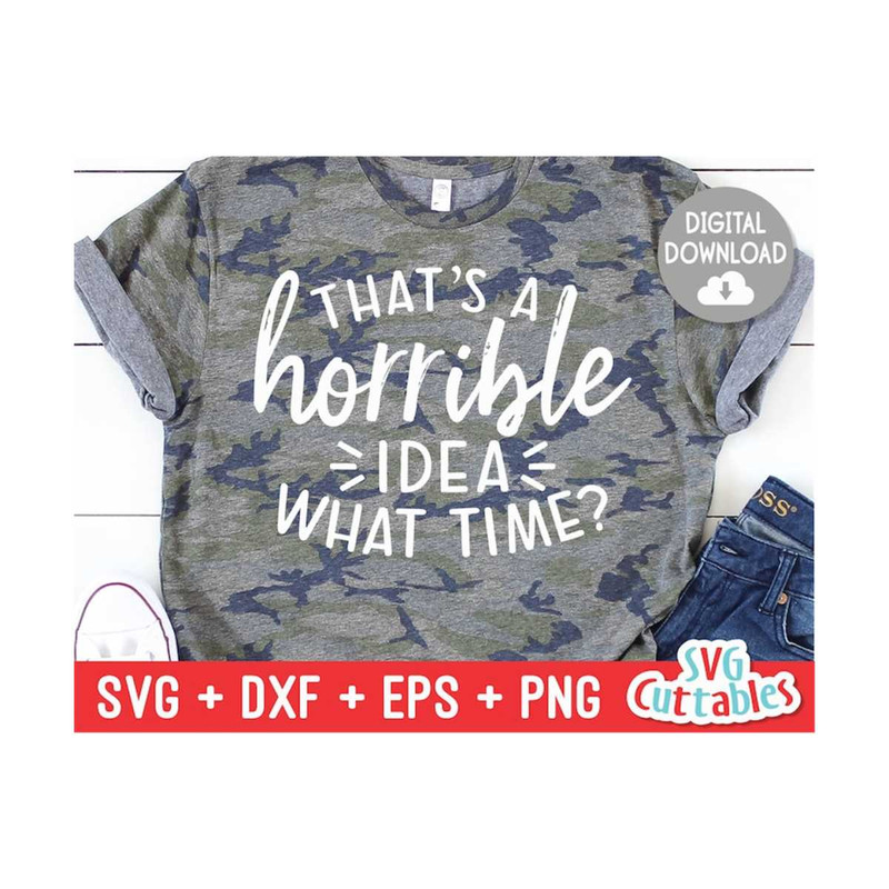 24102023114021-thats-a-horrible-idea-what-time-svg-sarcastic-cut-image-1.jpg